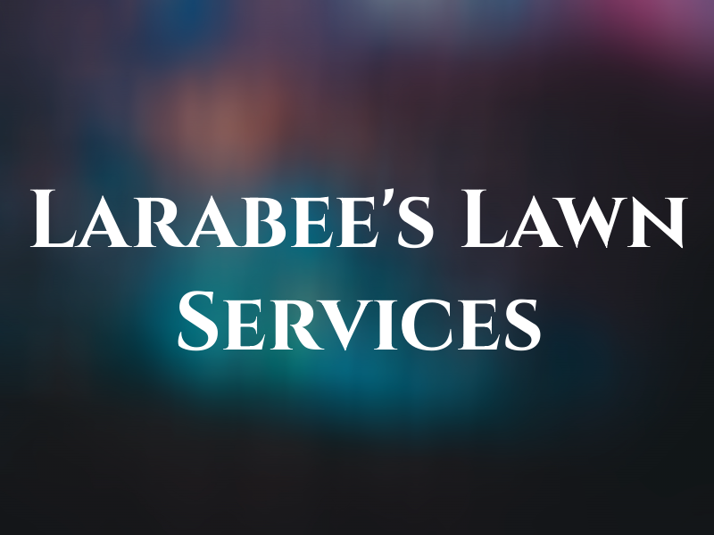 Larabee's Lawn Services