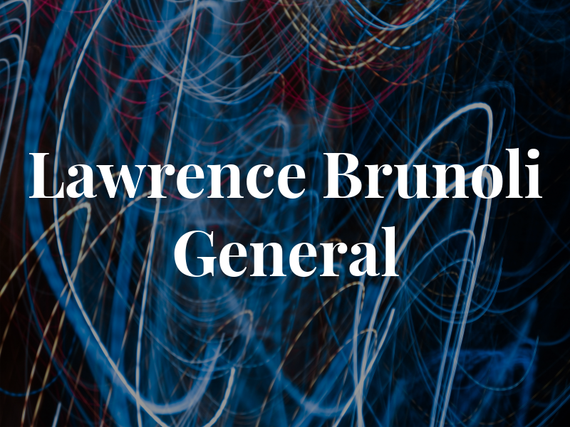 Lawrence Brunoli Inc General