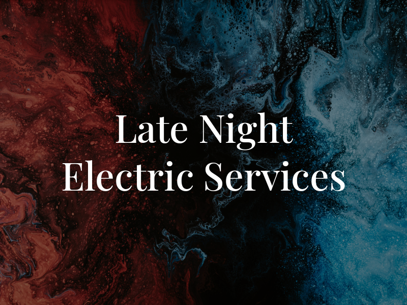 Late Night Electric Services Inc