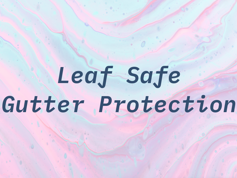 Leaf Safe Gutter Protection