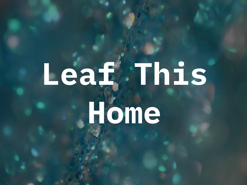 Leaf This Home