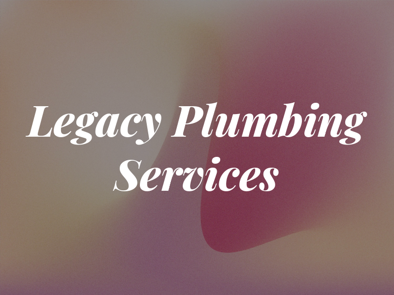 Legacy Plumbing Services