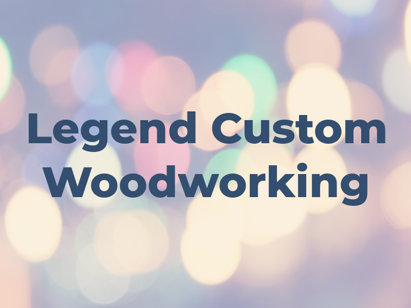 Legend Custom Woodworking