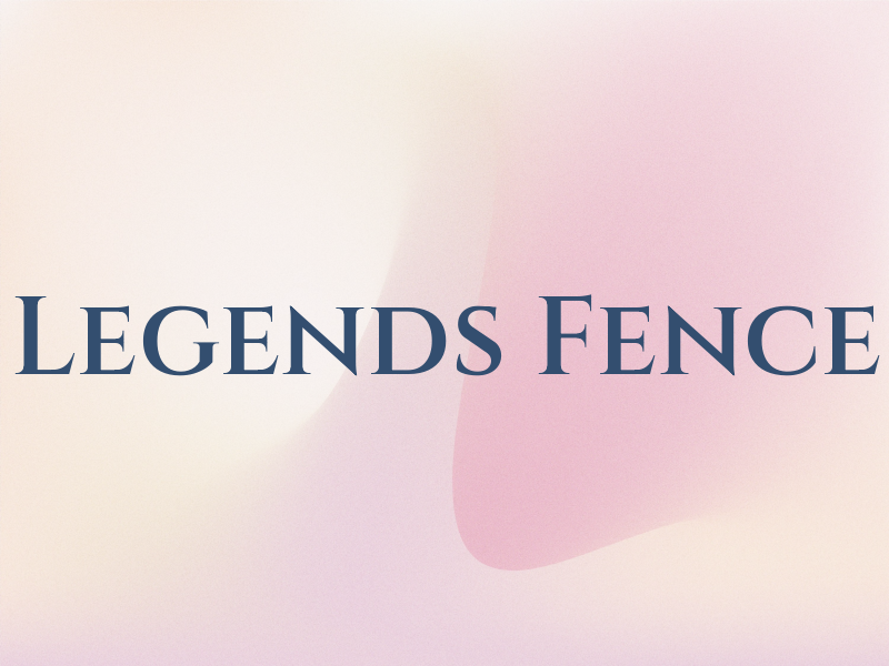 Legends Fence