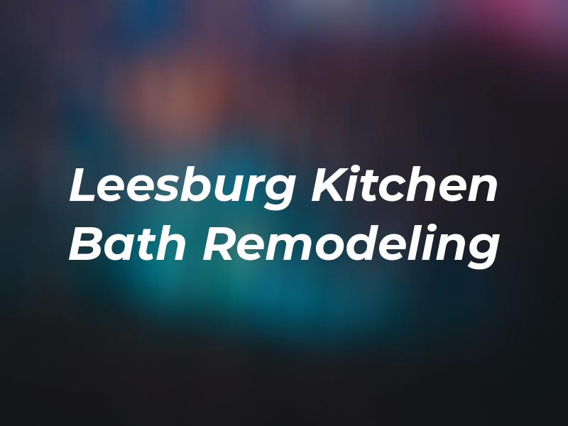 Leesburg Kitchen & Bath Remodeling