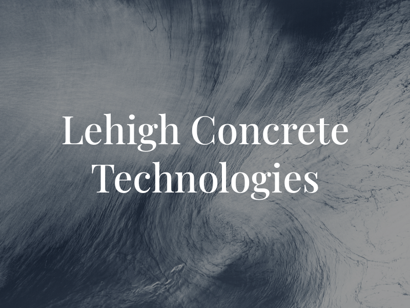 Lehigh Concrete Technologies