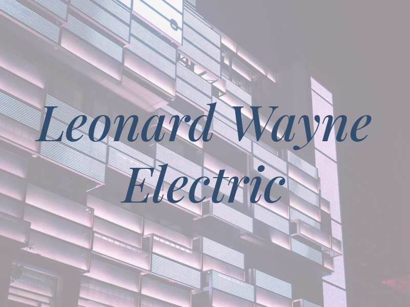 Leonard P Wayne Electric Co