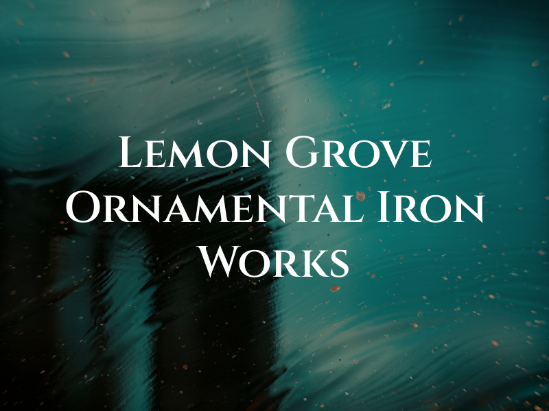 Lemon Grove Ornamental Iron Works