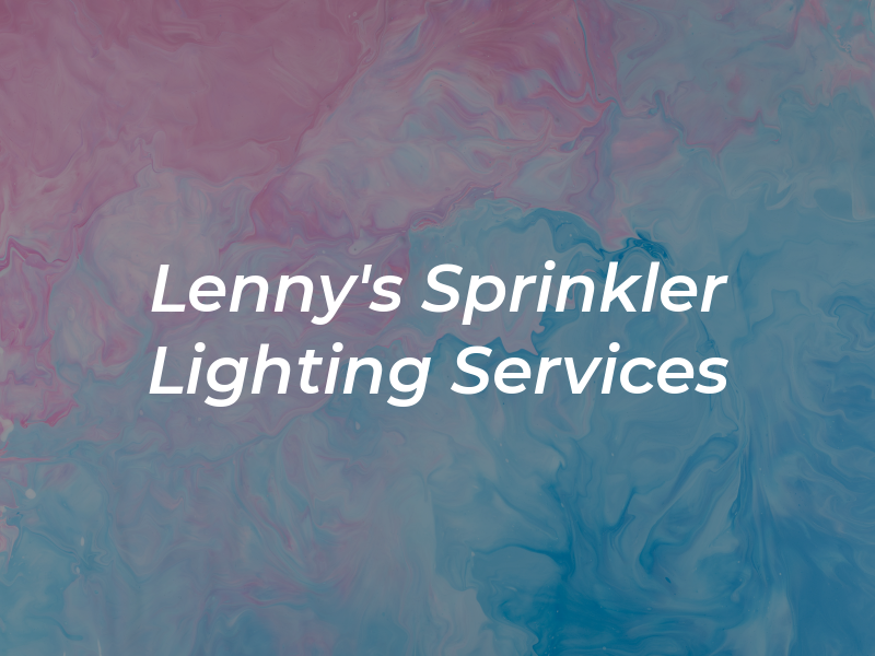 Lenny's Sprinkler and Lighting Services LLC