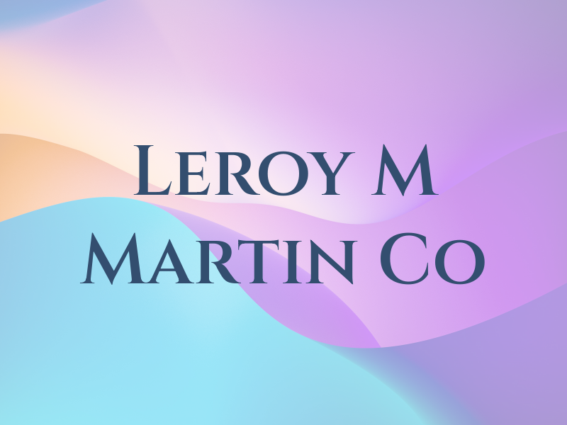 Leroy M Martin Co