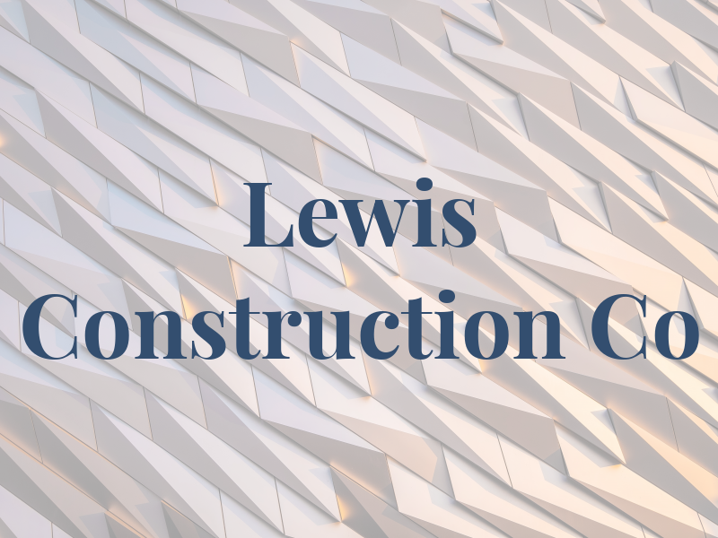 Lewis Construction Co