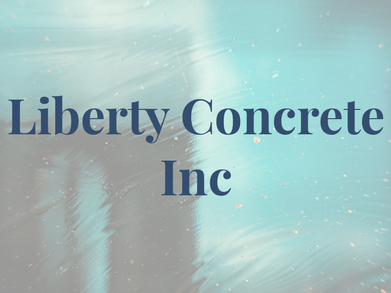 Liberty Concrete Inc