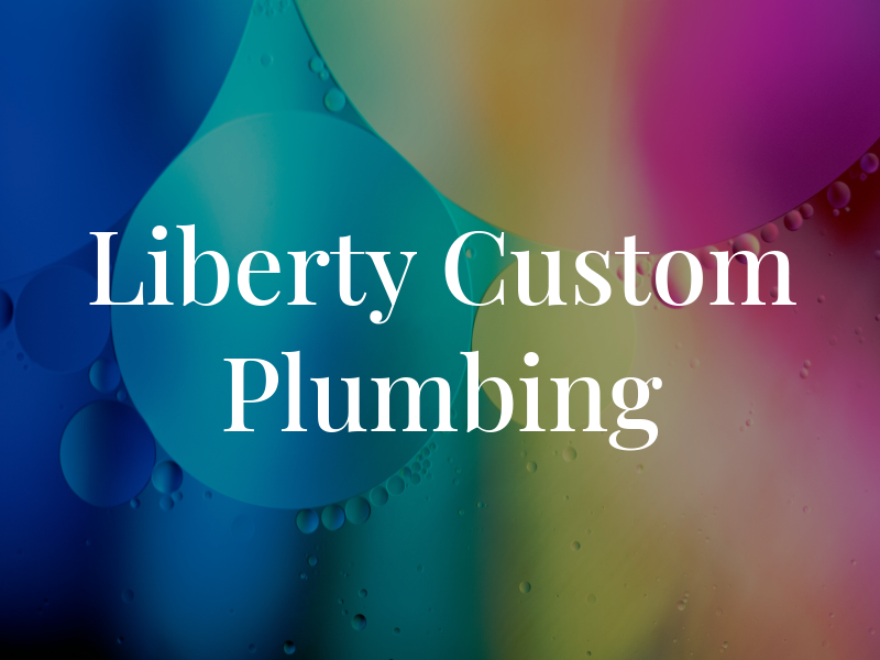 Liberty Custom Plumbing