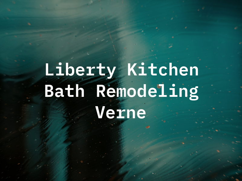 Liberty Kitchen & Bath Remodeling La Verne