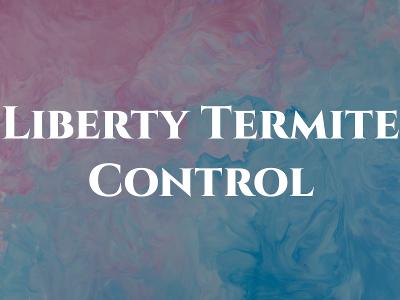 Liberty Termite Control Inc