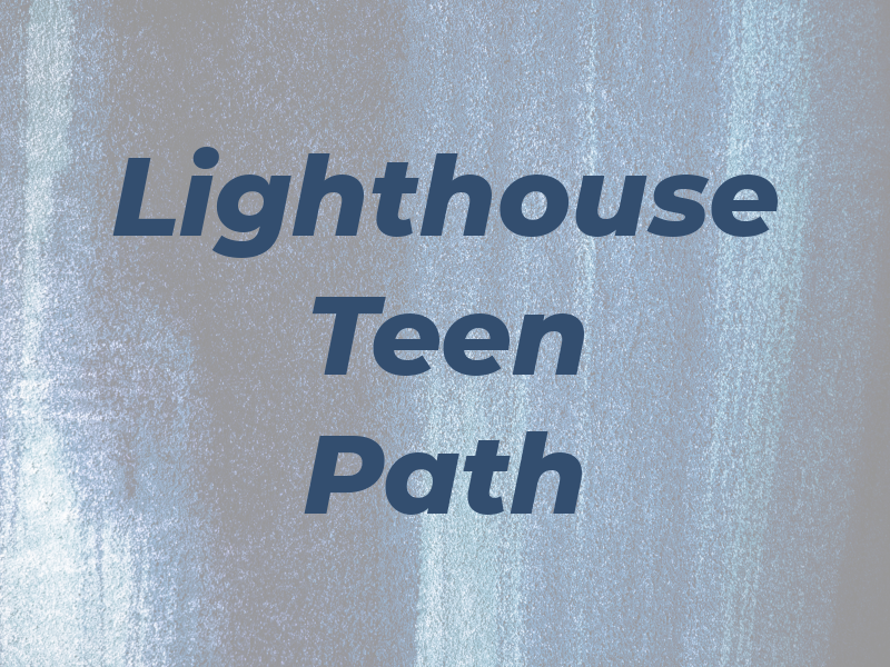 Lighthouse Teen Path