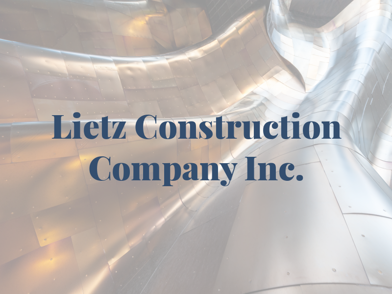 Lietz Construction Company Inc.