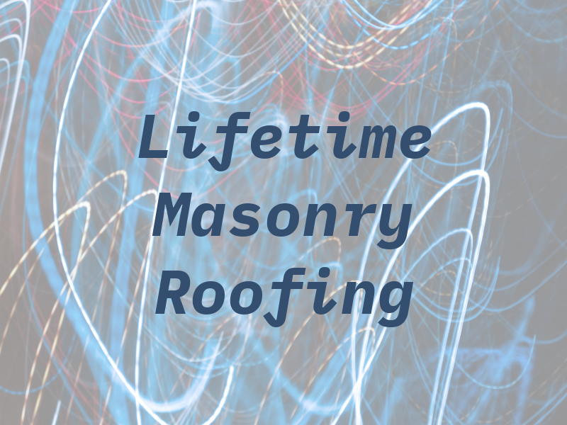 Lifetime Masonry and Roofing