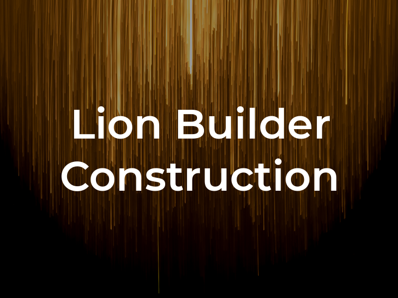 Lion Builder Construction Inc
