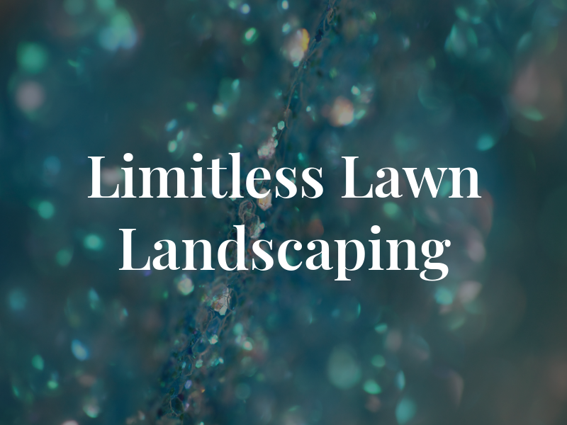 Limitless Lawn & Landscaping