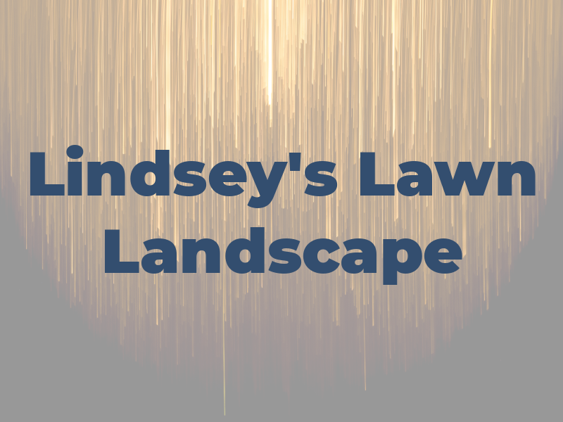 Lindsey's Lawn & Landscape