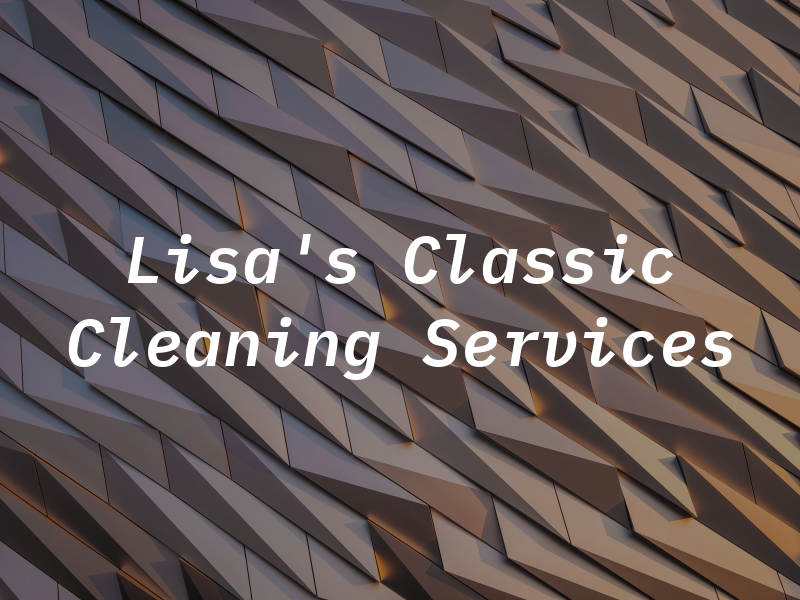 Lisa's Classic Cleaning Services
