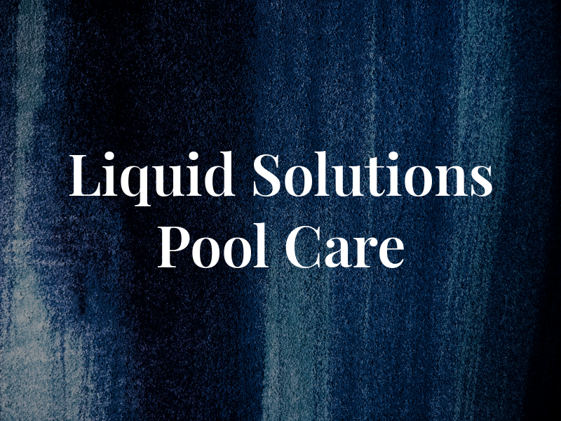 Liquid Solutions Pool Care