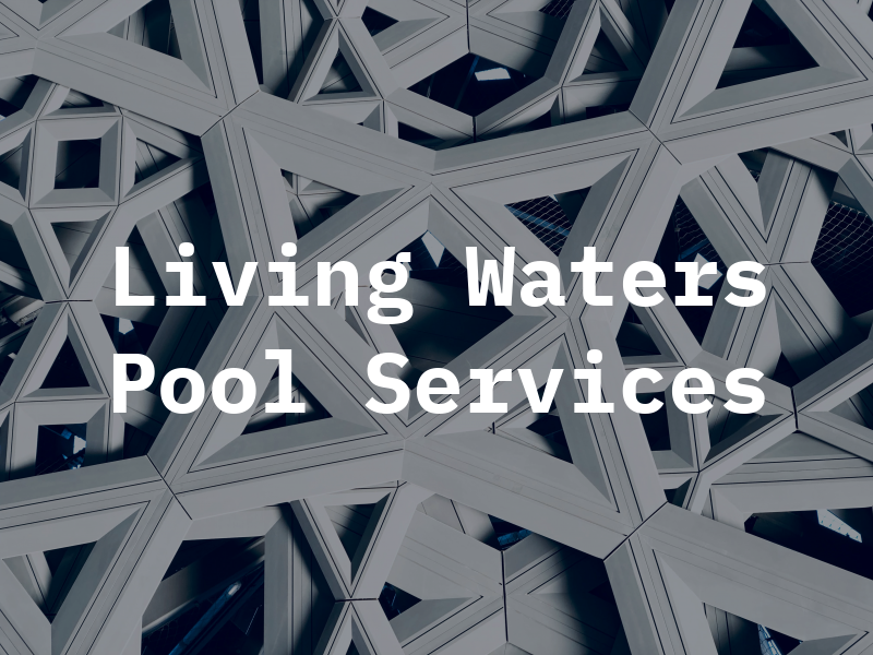 Living Waters Pool Services