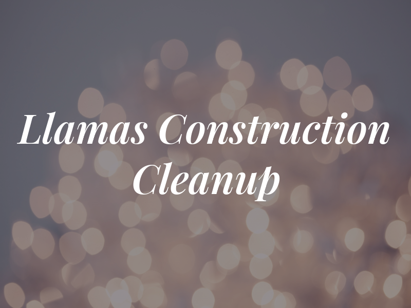 Llamas Construction Cleanup