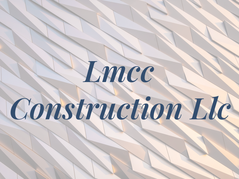 Lmcc Construction Llc