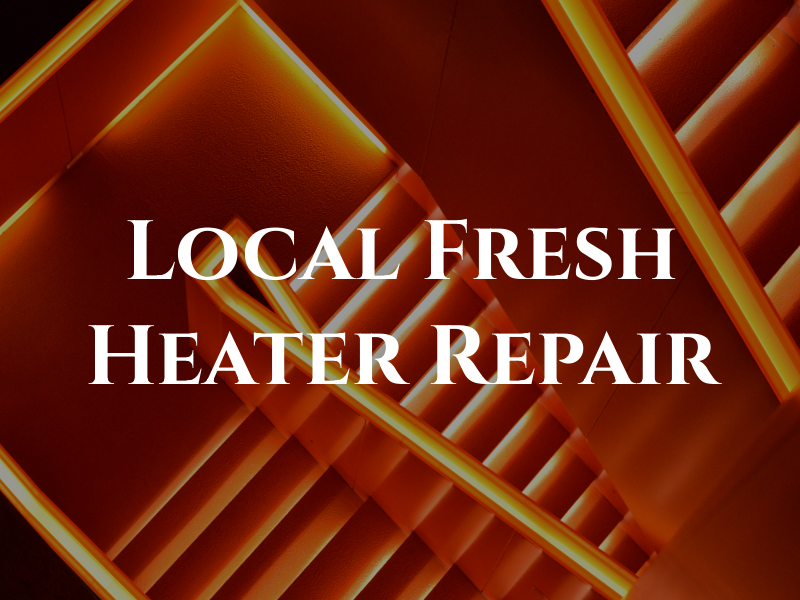 Local Fresh Air & Heater Repair