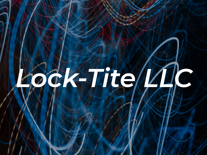 Lock-Tite LLC