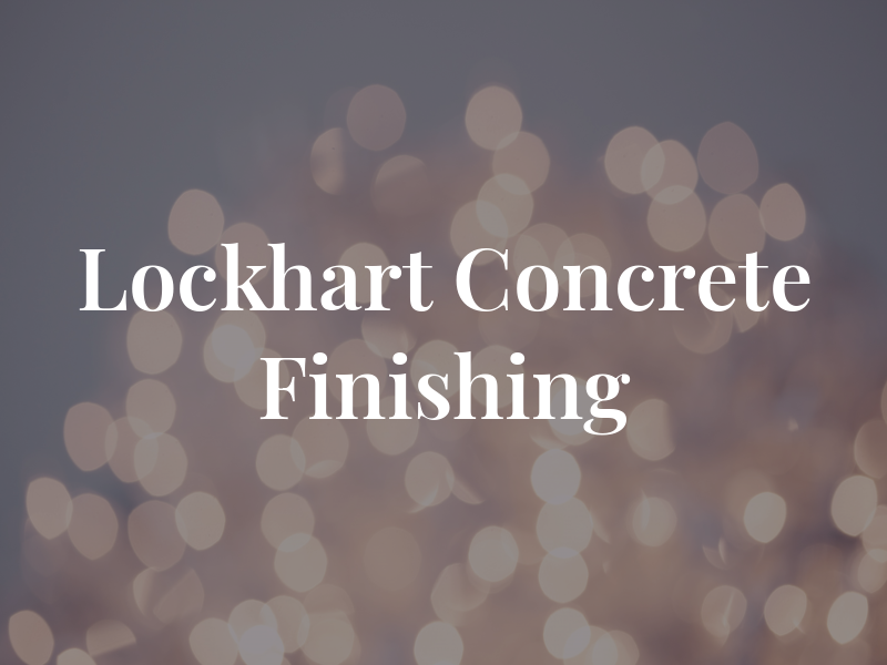 Lockhart Concrete Finishing