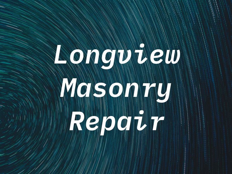 Longview Masonry Repair