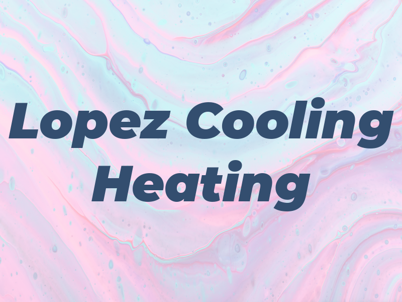 Lopez A/C Cooling & Heating