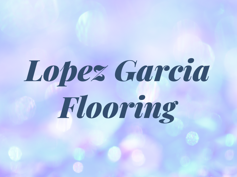 Lopez Garcia Flooring