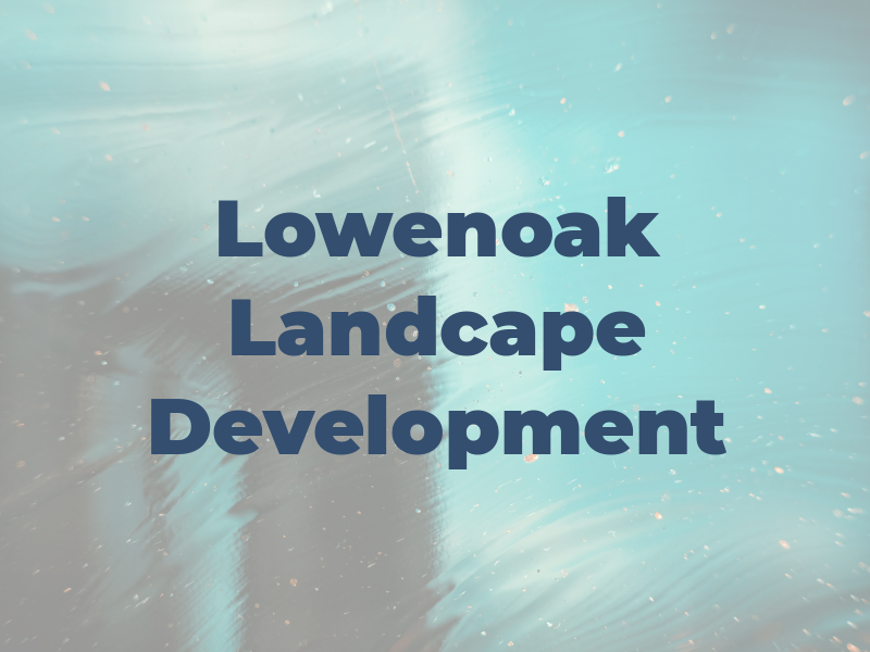 Lowenoak Landcape Development