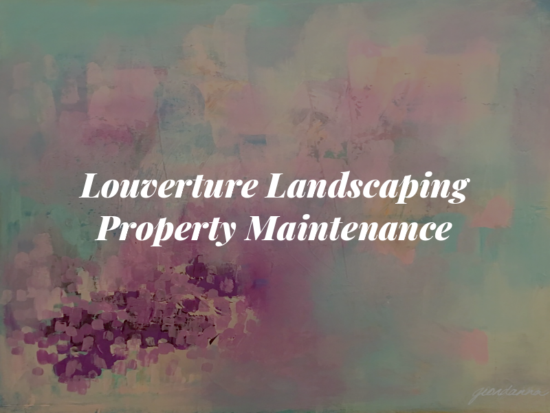 Louverture Landscaping & Property Maintenance LLC
