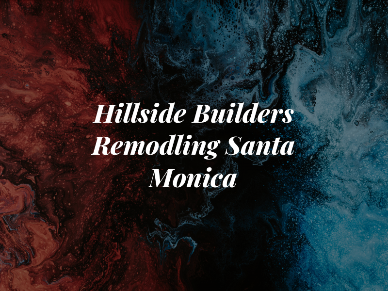 P & C Hillside Builders & Remodling Santa Monica