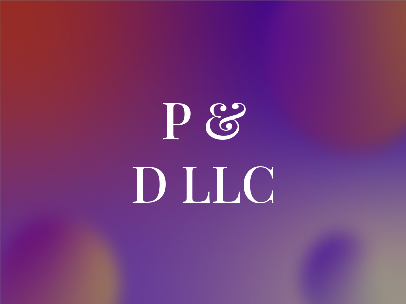 P & D LLC