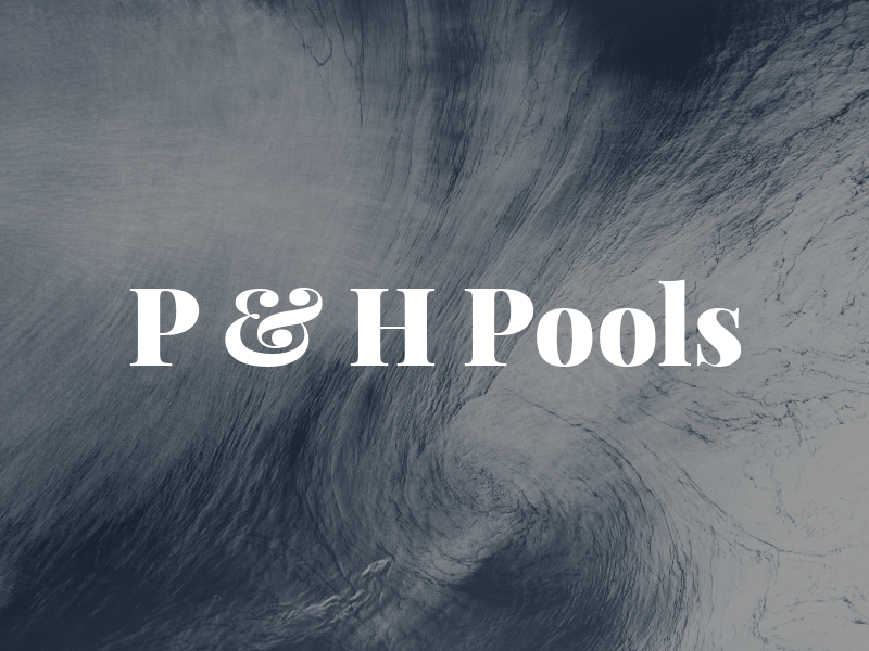 P & H Pools