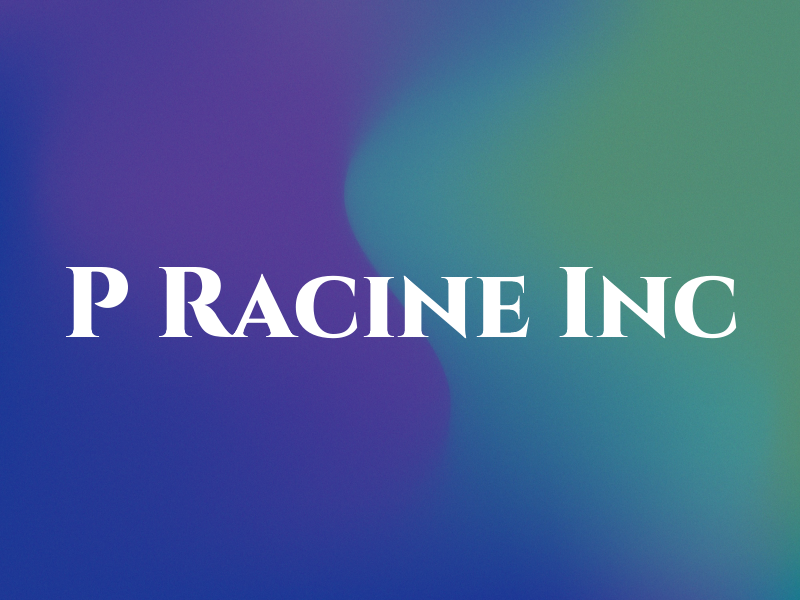 P Racine Inc