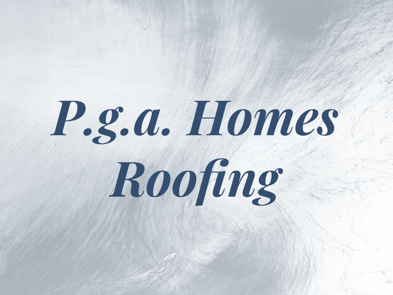 P.g.a. Homes & Roofing