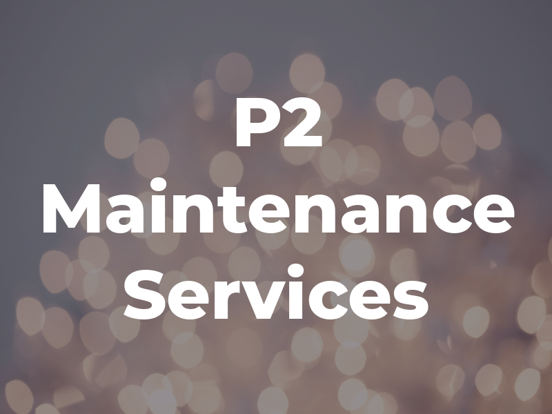 P2 Maintenance Services