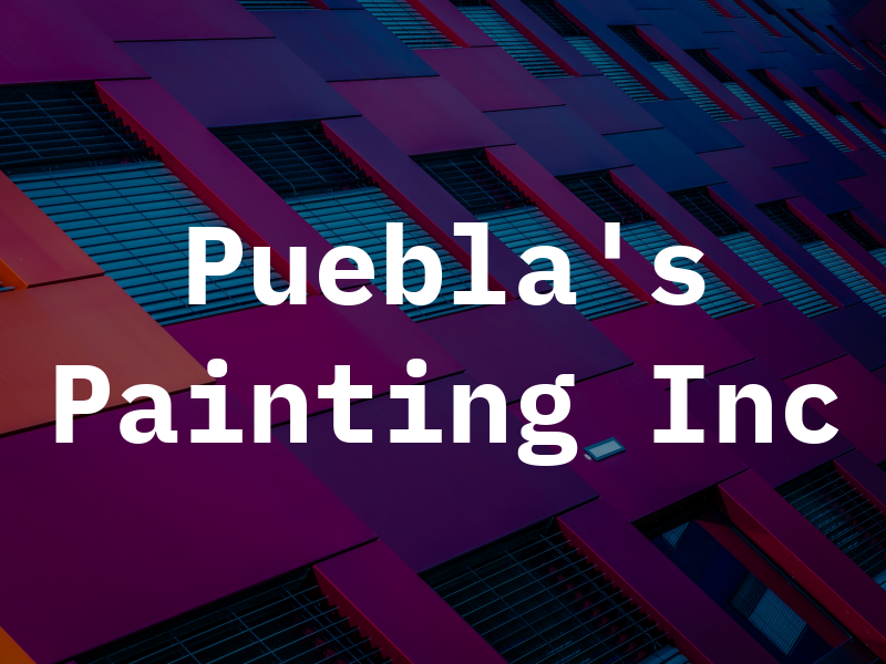 Puebla's Painting Inc