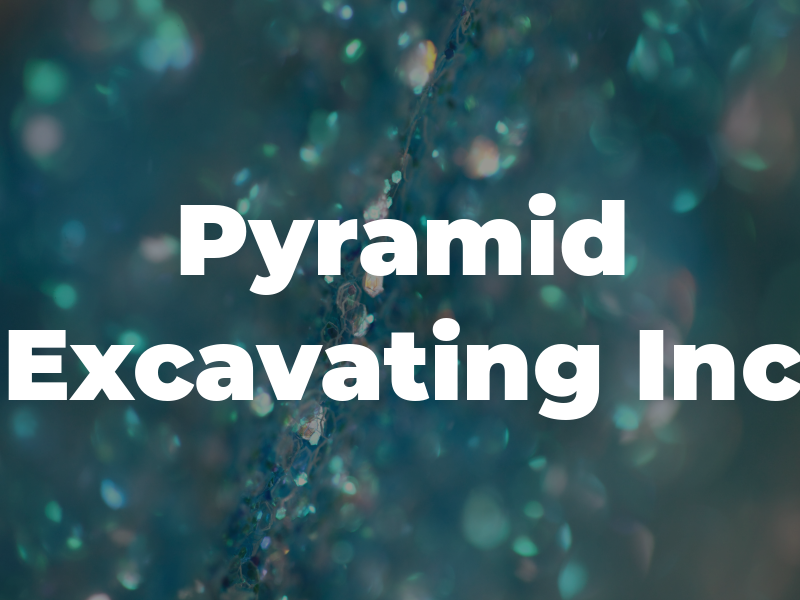 Pyramid Excavating Inc