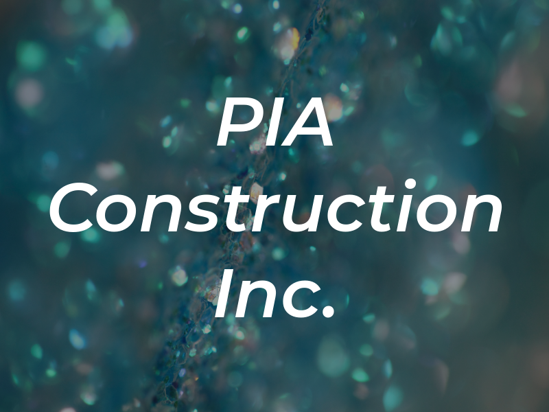 PIA Construction Inc.