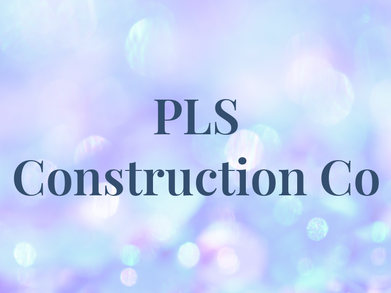 PLS Construction Co