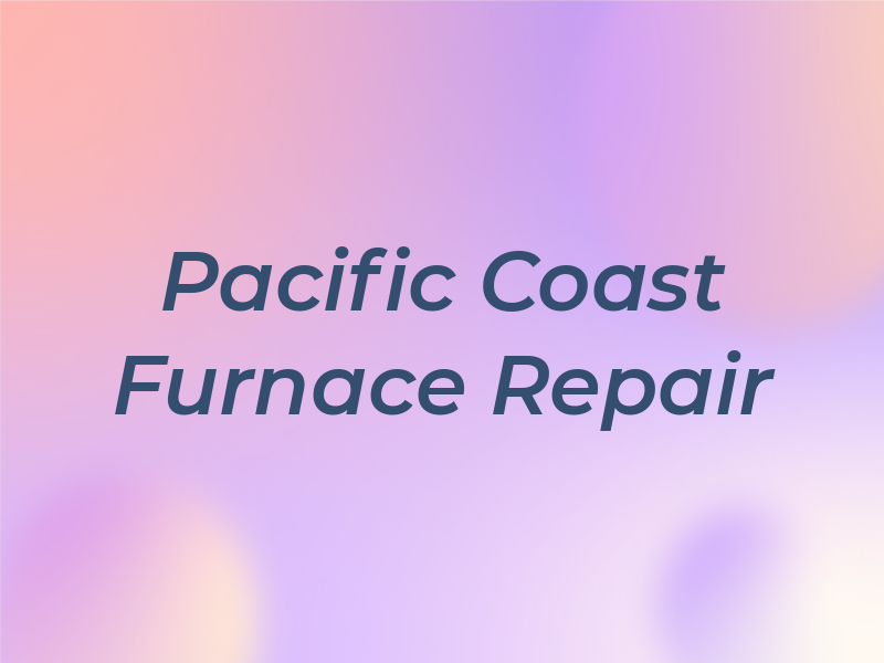 Pacific Coast AC & Furnace Repair