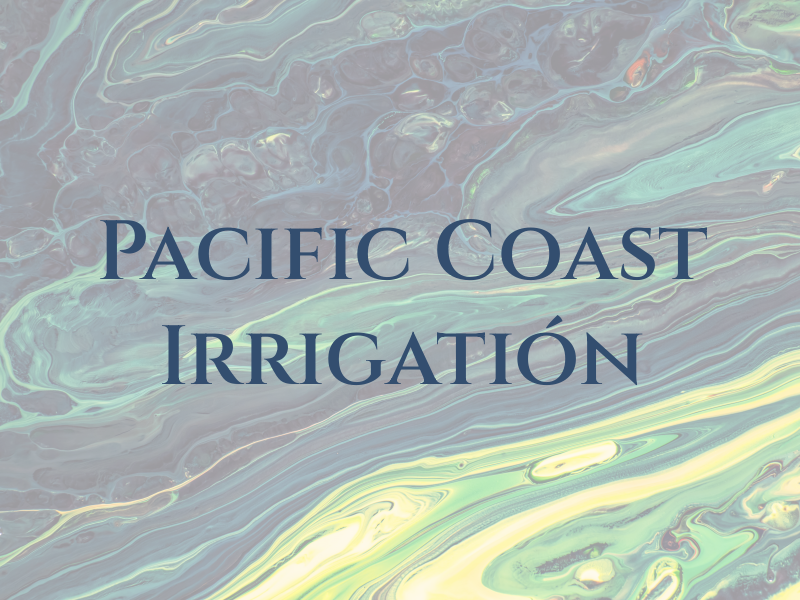 Pacific Coast Irrigatión Inc